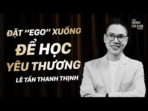 CEO BrandBeats - Lê Tấn Thanh Thịnh | Đặt "ego" xuống để học yêu thương | TQKS Ep.11