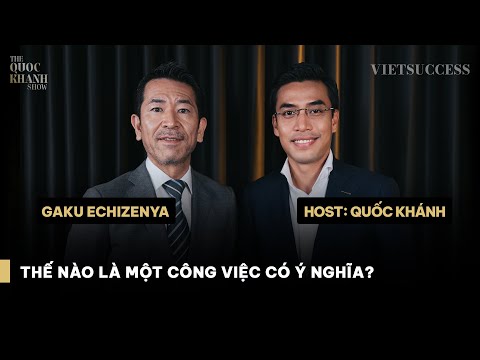 Gaku Echizenya - CEO VietnamWorks | Đi tìm hạnh phúc trong công việc | TQKS EP 37