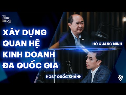 Hồ Quang Minh | Làm sao chinh phục thương trường quốc tế?  | TQKS EP 44